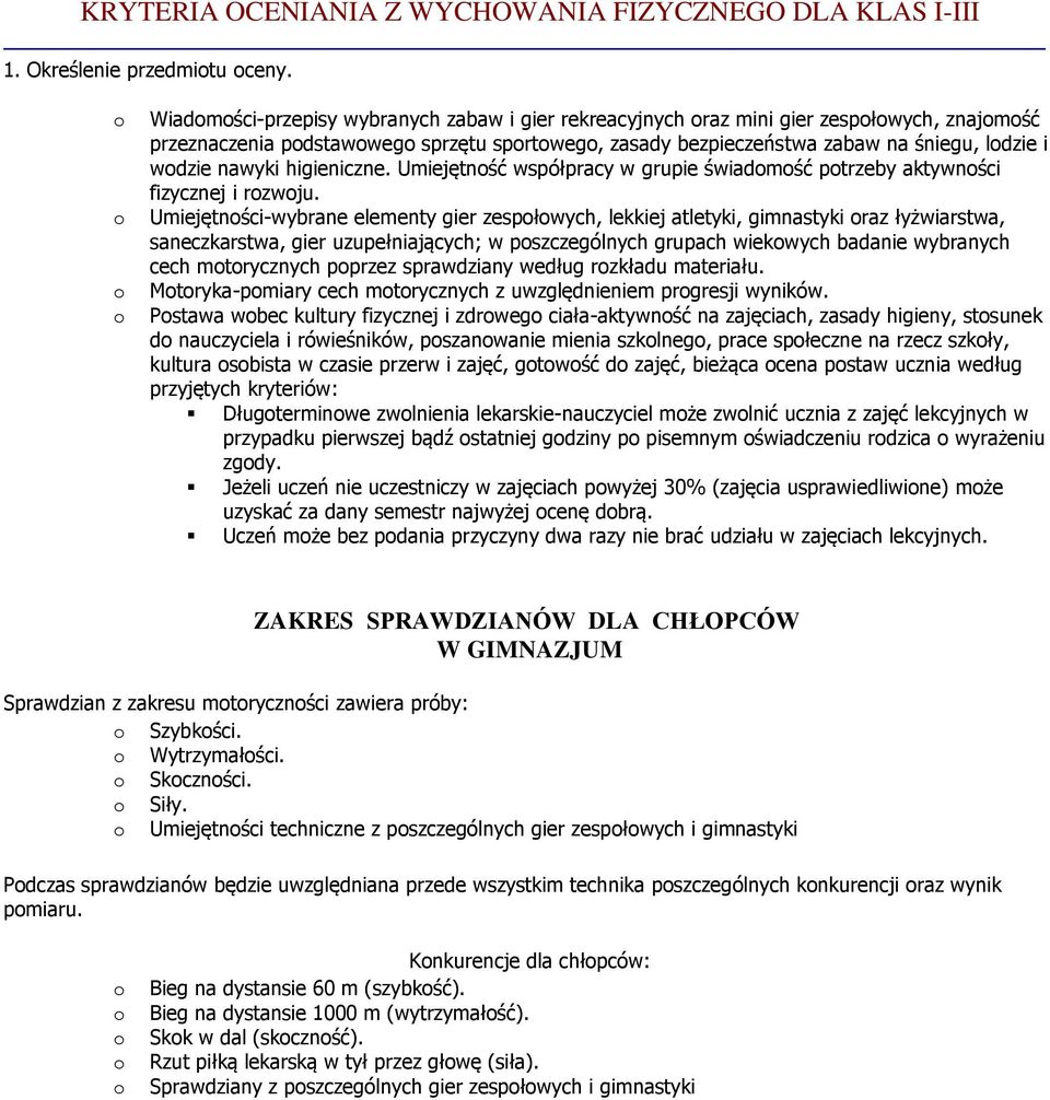 higieniczne. Umiejętnść współpracy w grupie świadmść ptrzeby aktywnści fizycznej i rzwju.