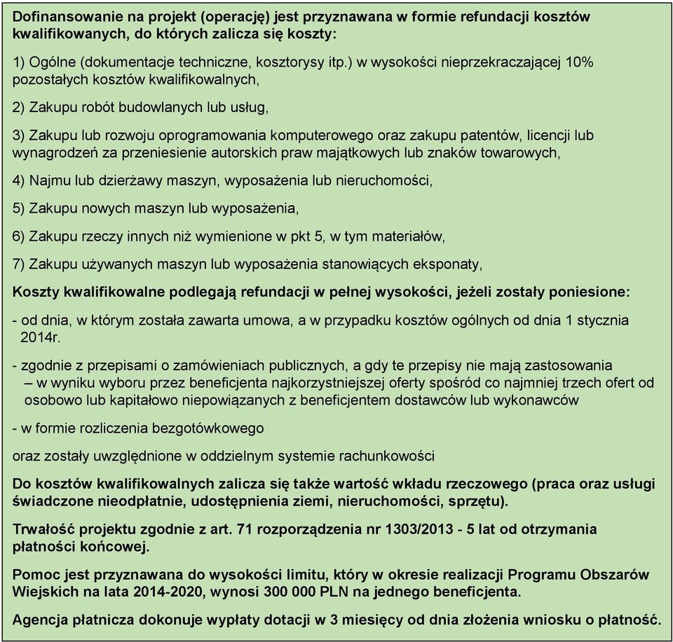 wynagrodzeń za przeniesienie autorskich praw majątkowych lub znaków towarowych, 4) Najmu lub dzierżawy maszyn, wyposażenia lub nieruchomości, 5) Zakupu nowych maszyn lub wyposażenia, 6) Zakupu rzeczy