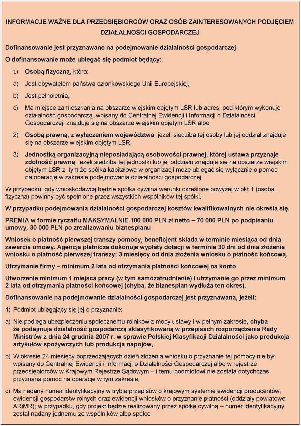 adres, pod którym wykonuje działalność gospodarczą, wpisany do Centralnej Ewidencji i Informacji o Działalności Gospodarczej, znajduje się na obszarze wiejskim objętym LSR albo 2) Osobą prawną, z