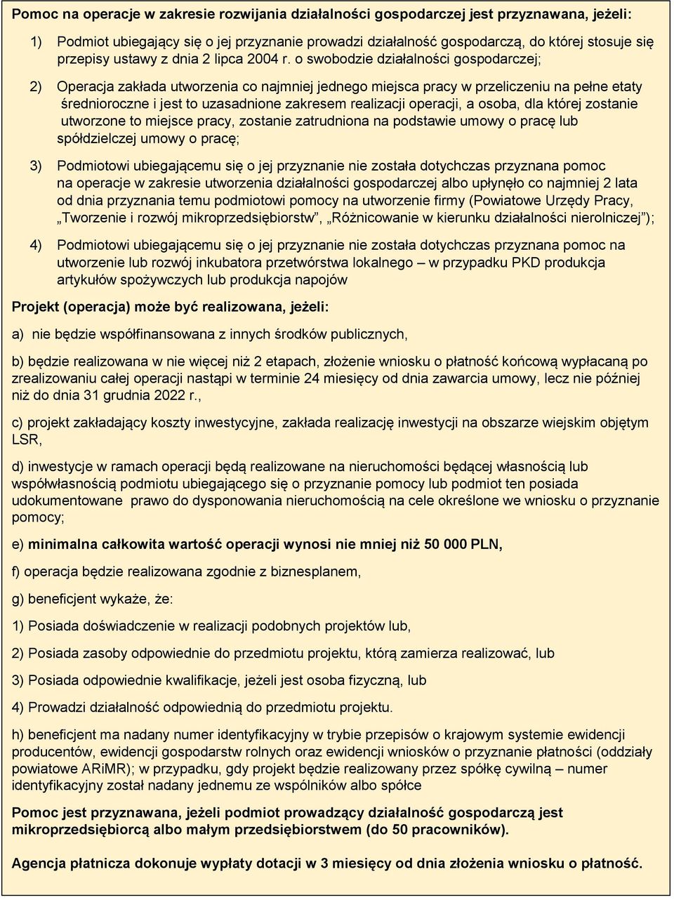 o swobodzie działalności gospodarczej; 2) Operacja zakłada utworzenia co najmniej jednego miejsca pracy w przeliczeniu na pełne etaty średnioroczne i jest to uzasadnione zakresem realizacji operacji,