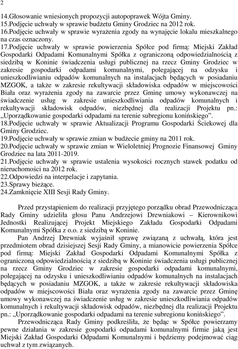 Podjęcie uchwały w sprawie powierzenia Spółce pod firmą: Miejski Zakład Gospodarki Odpadami Komunalnymi Spółka z ograniczoną odpowiedzialnością z siedzibą w Koninie świadczenia usługi publicznej na