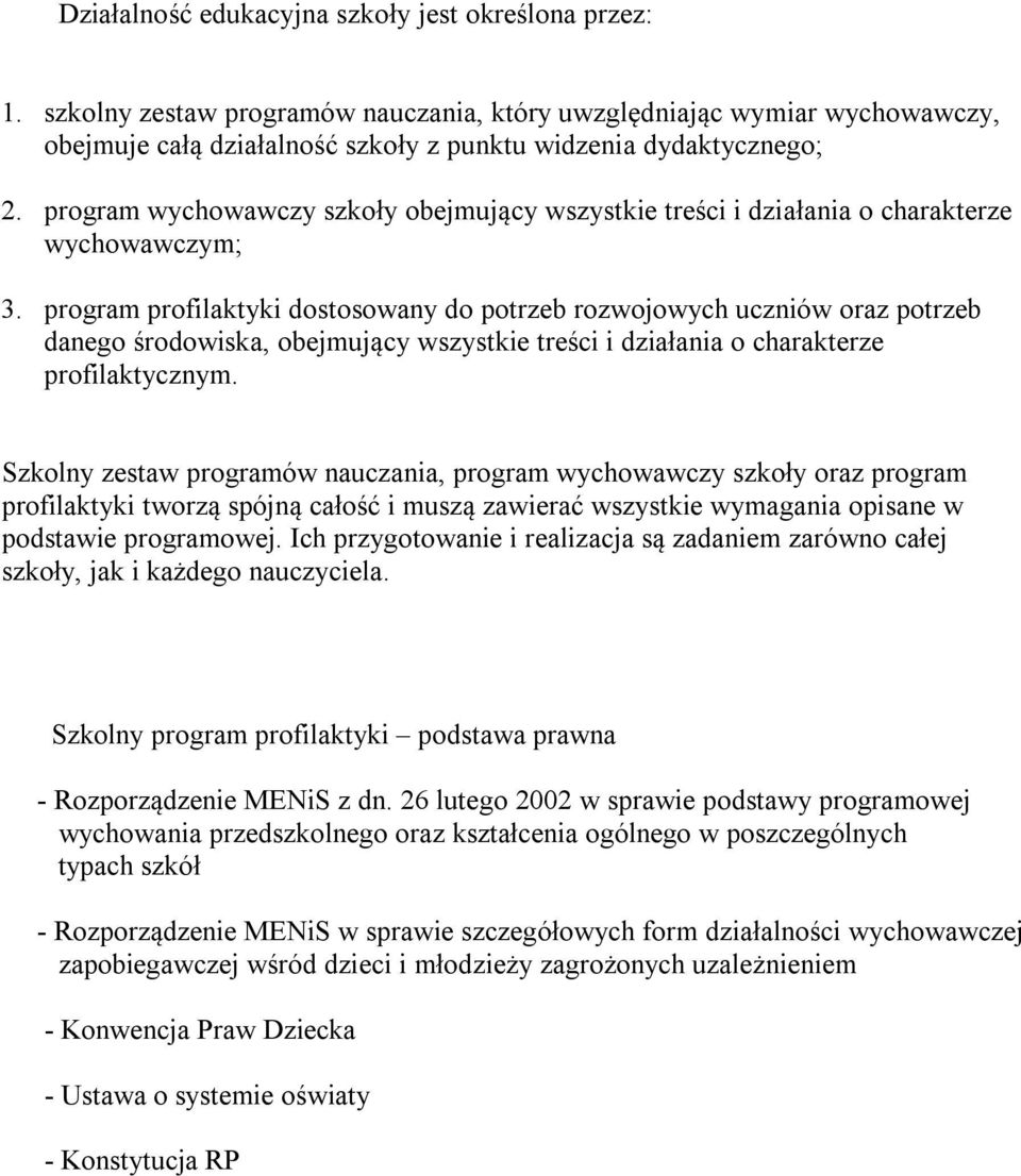 program profilaktyki dostosowany do potrzeb rozwojowych uczniów oraz potrzeb danego środowiska, obejmujący wszystkie treści i działania o charakterze profilaktycznym.