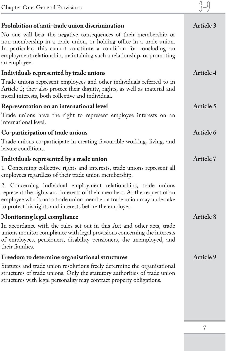 a trade union. In particular, this cannot constitute a condition for concluding an employment relationship, maintaining such a relationship, or promoting an employee.