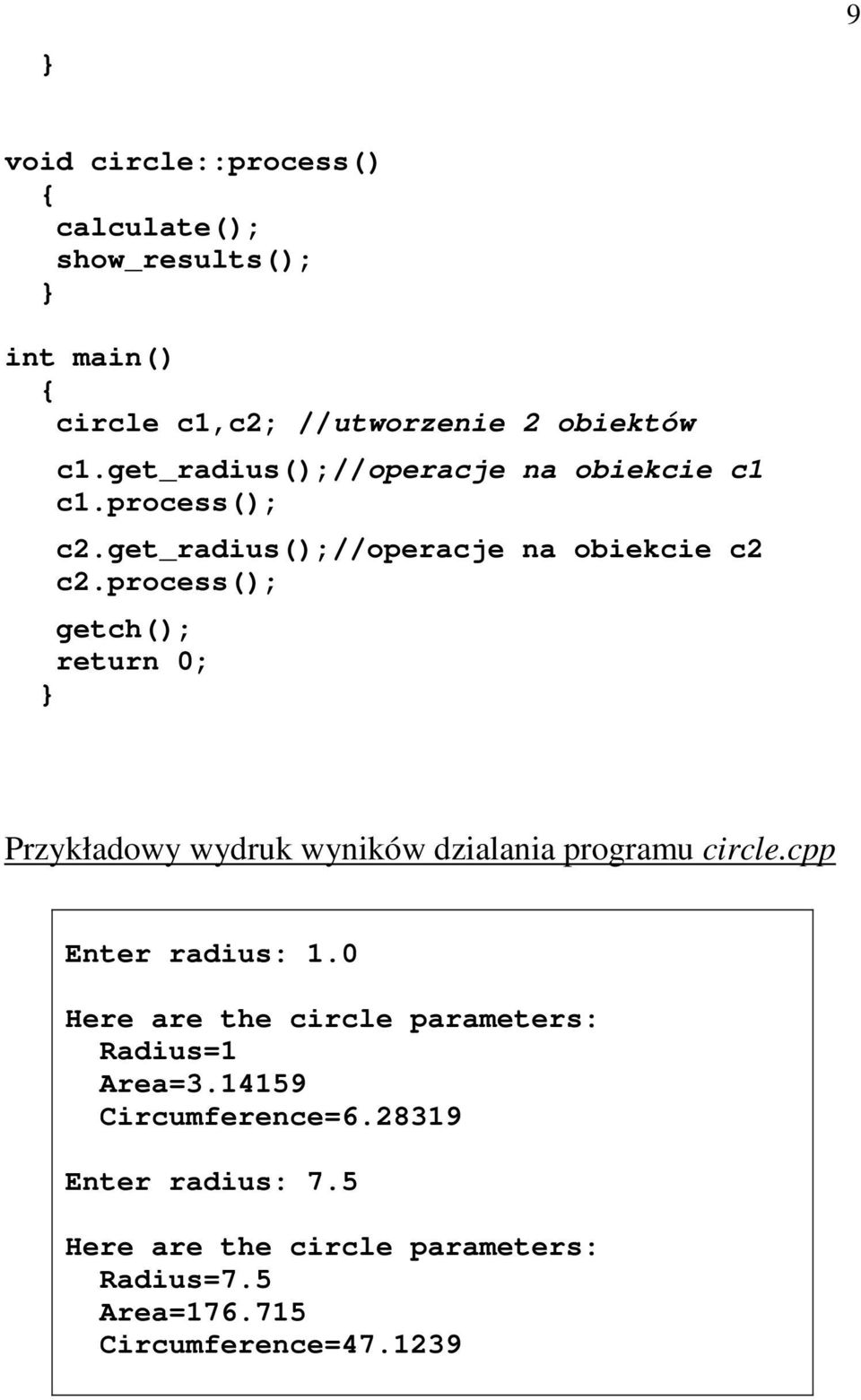 process(); getch(); return 0; Przykładowy wydruk wyników dzialania programu circle.cpp Enter radius: 1.