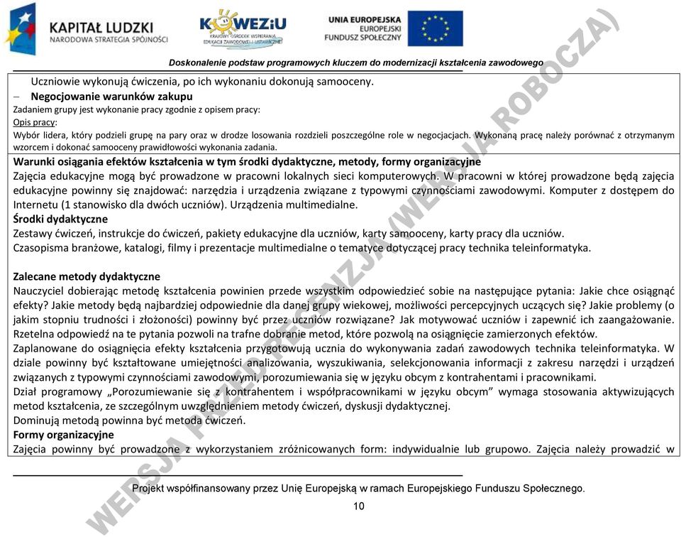 negocjacjach. Wykonaną pracę należy porównad z otrzymanym wzorcem i dokonad samooceny prawidłowości wykonania zadania.