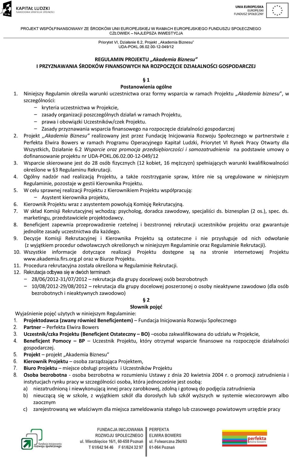 w ramach Projektu, prawa i obowiązki Uczestników/czek Projektu. Zasady przyznawania wsparcia finansowego na rozpoczęcie działalności gospodarczej 2.