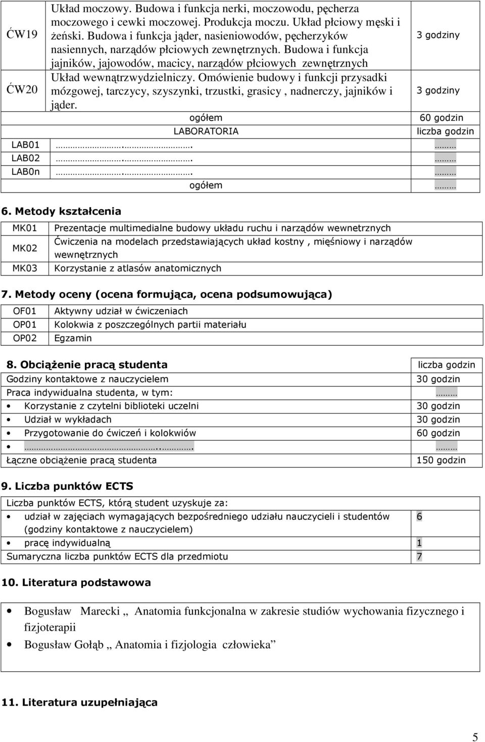 Omówienie budowy i funkcji przysadki mózgowej, tarczycy, szyszynki, trzustki, grasicy, nadnerczy, jajników i jąder. ogółem LABORATORIA 60