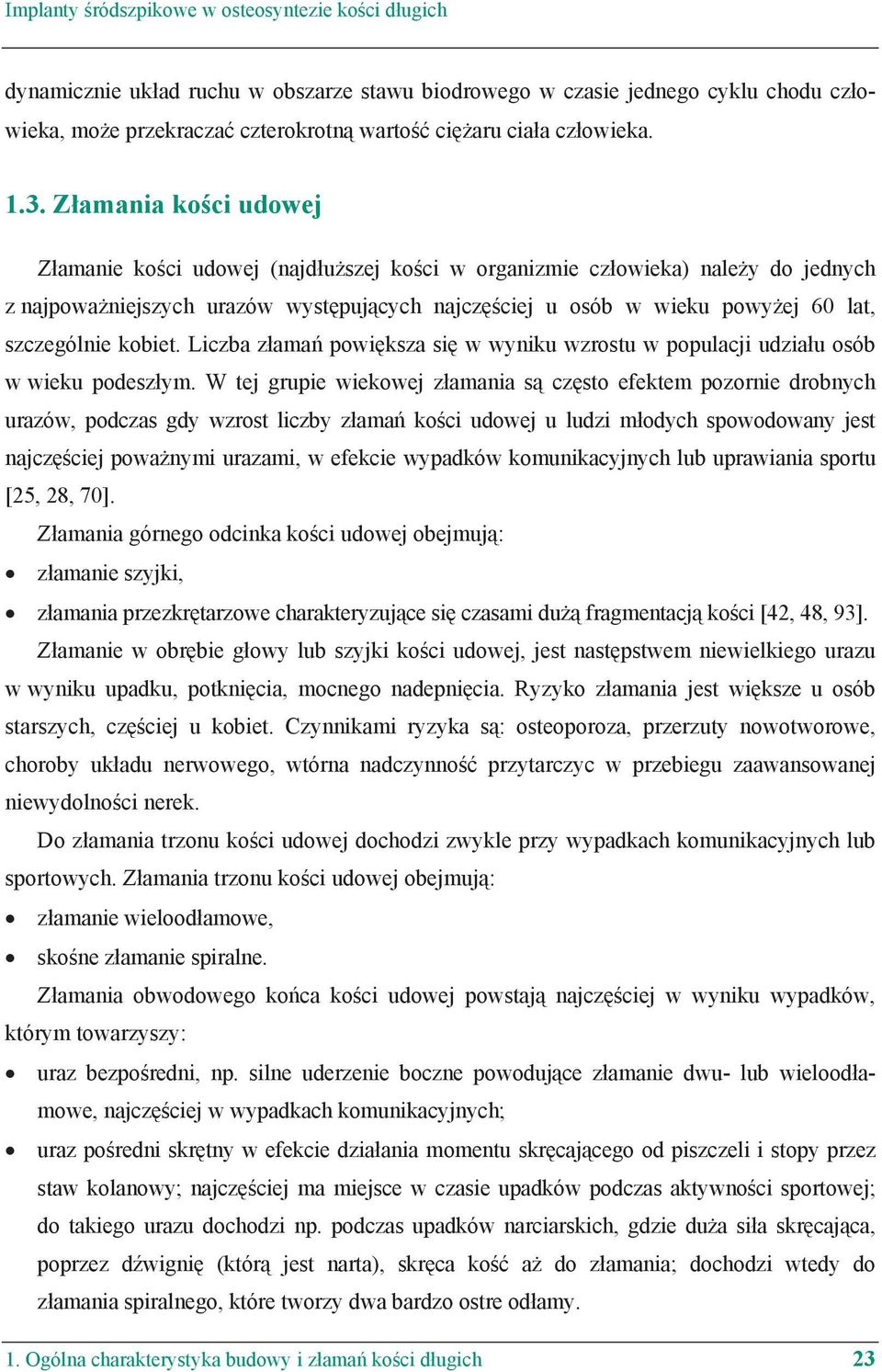 kobiet. Liczba z ama powi ksza si w wyniku wzrostu w populacji udzia u osób w wieku podesz ym.