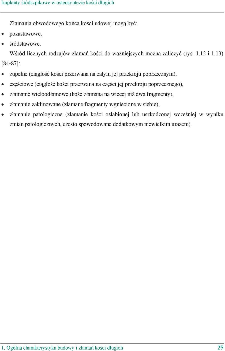 wielood amowe (ko z amana na wi cej ni dwa fragmenty), z amanie zaklinowane (z amane fragmenty wgniecione w siebie), z amanie patologiczne (z amanie ko ci os