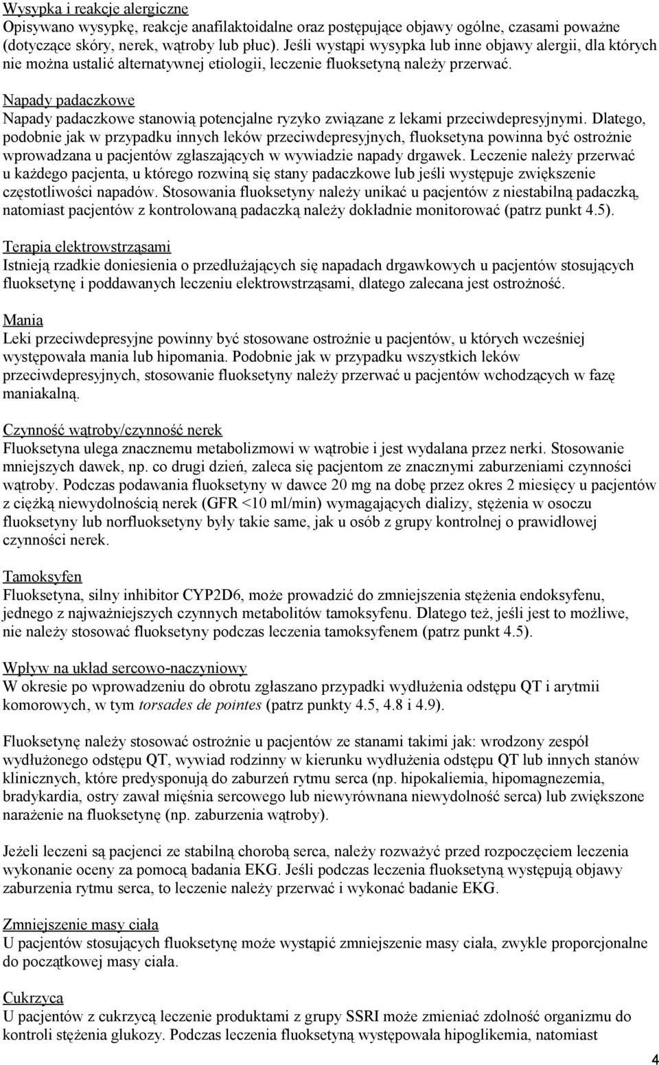 Napady padaczkowe Napady padaczkowe stanowią potencjalne ryzyko związane z lekami przeciwdepresyjnymi.