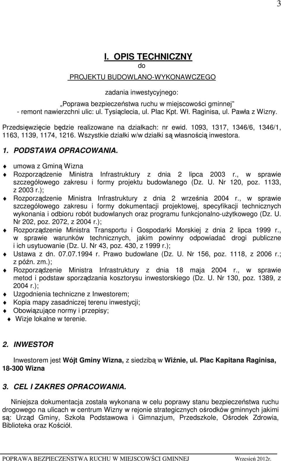 umowa z Gminą Wizna Rozporządzenie Ministra Infrastruktury z dnia 2 lipca 2003 r., w sprawie szczegółowego zakresu i formy projektu budowlanego (Dz. U. Nr 120, poz. 1133, z 2003 r.