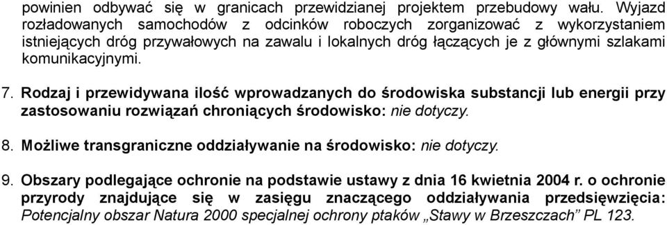 komunikacyjnymi. 7. Rodzaj i przewidywana ilość wprowadzanych do środowiska substancji lub energii przy zastosowaniu rozwiązań chroniących środowisko: nie dotyczy. 8.