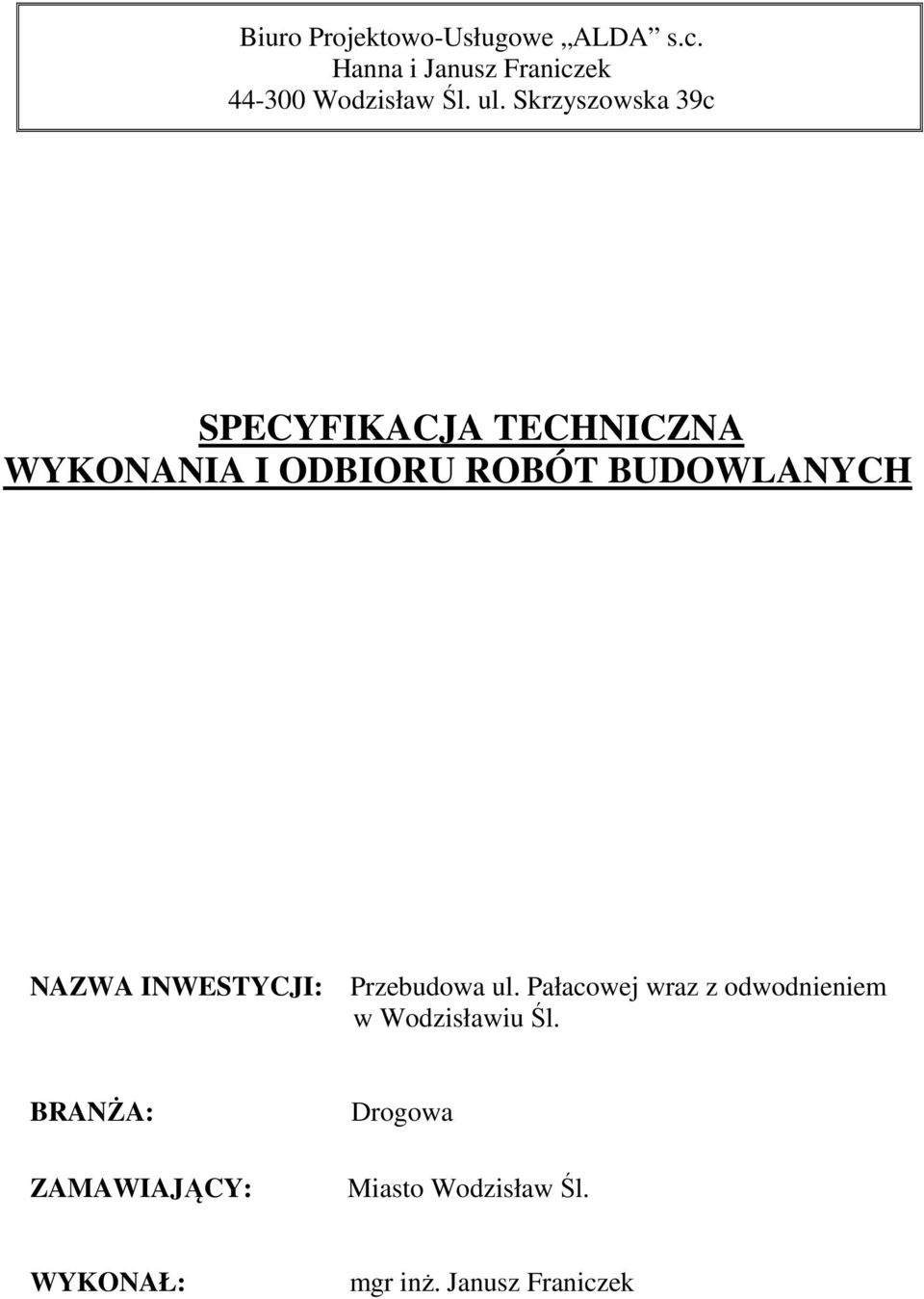 NAZWA INWESTYCJI: Przebudowa ul. Pałacowej wraz z odwodnieniem w Wodzisławiu Śl.