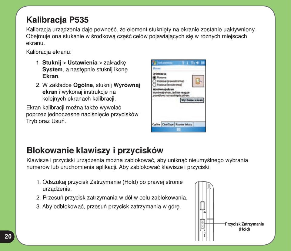 Ekran kalibracji można także wywołać poprzez jednoczesne naciśnięcie przycisków Tryb oraz Usuń.