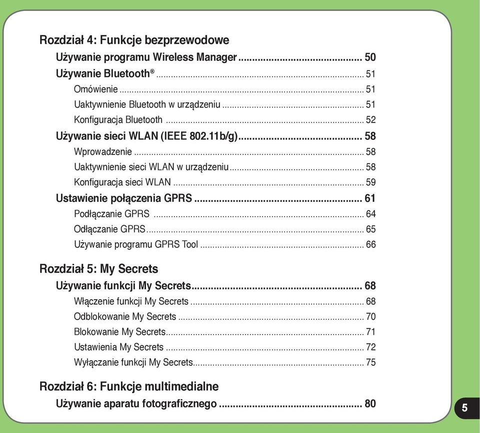 .. 61 Podłączanie GPRS... 64 Odłączanie GPRS... 65 Używanie programu GPRS Tool... 66 Rozdział 5: My Secrets Używanie funkcji My Secrets... 68 Włączenie funkcji My Secrets.