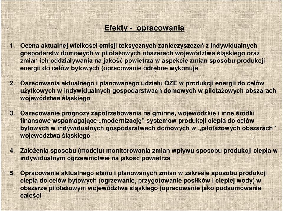 aspekcie zmian sposobu produkcji energii do celów bytowych (opracowanie odrębne wykonuje 2.