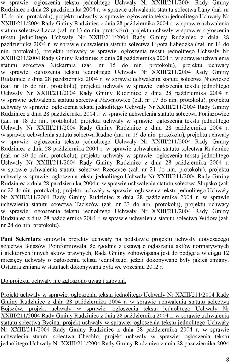 nr 13 do nin. protokołu), projektu uchwały w sprawie: ogłoszenia tekstu jednolitego Uchwały Nr XXIII/211/2004 Rady Gminy Rudziniec z dnia 28 października 2004 r.