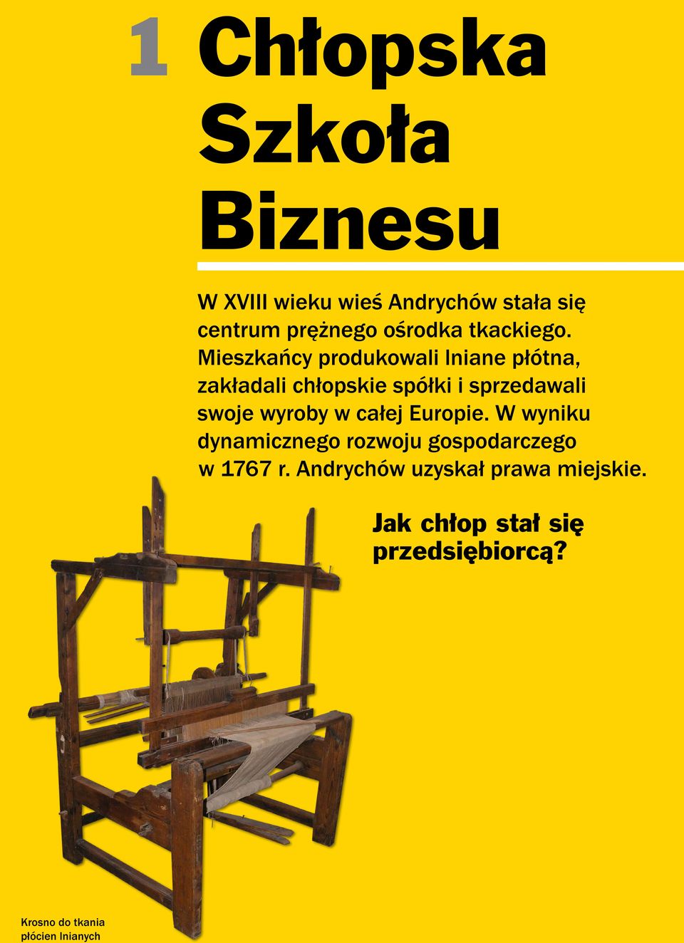 Mieszkańcy produkowali lniane płótna, zakładali chłopskie spółki i sprzedawali swoje wyroby