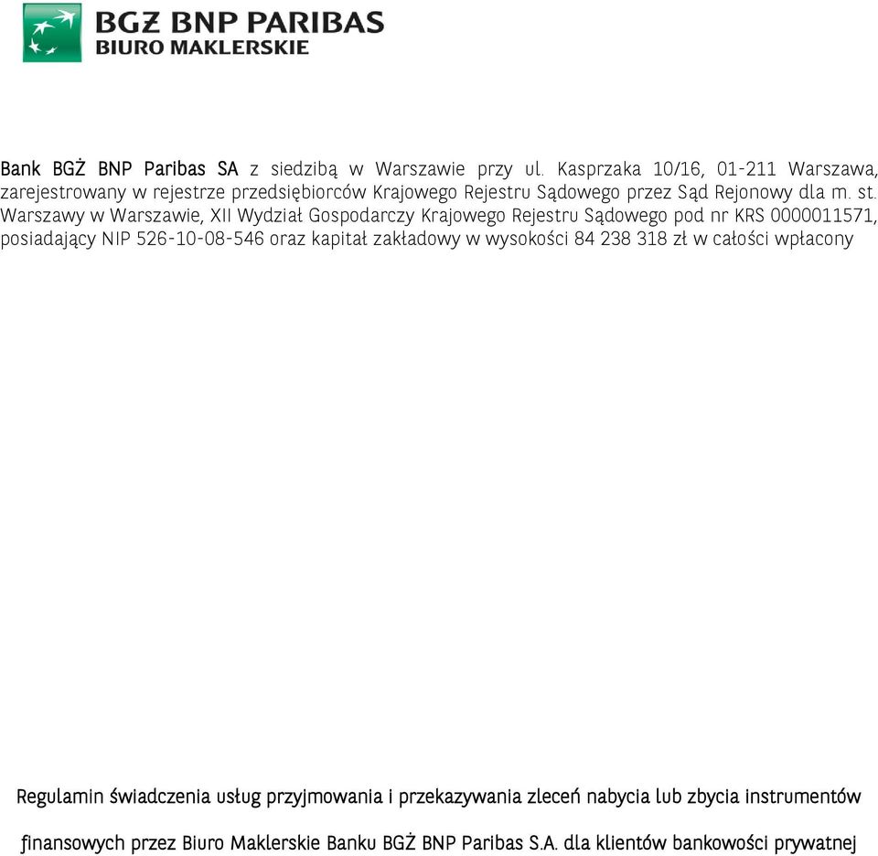 Warszawy w Warszawie, XII Wydział Gospodarczy Krajowego Rejestru Sądowego pod nr KRS 0000011571, posiadający NIP 526-10-08-546 oraz kapitał