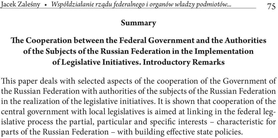 Introductory Remarks This paper deals with selected aspects of the cooperation of the Government of the Russian Federation with authorities of the subjects of the Russian Federation in