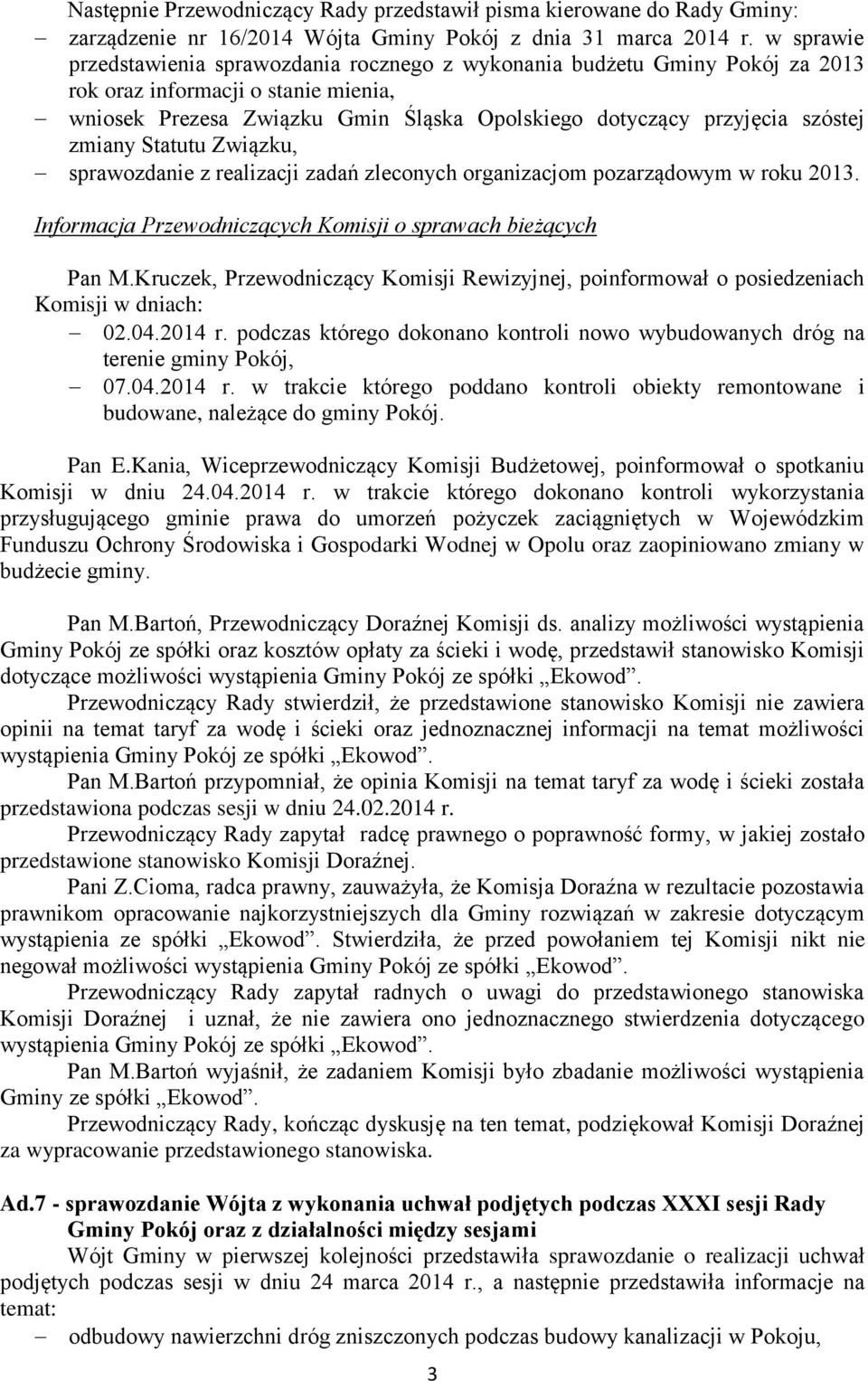 zmiany Statutu Związku, sprawozdanie z realizacji zadań zleconych organizacjom pozarządowym w roku 2013. Informacja Przewodniczących Komisji o sprawach bieżących Pan M.