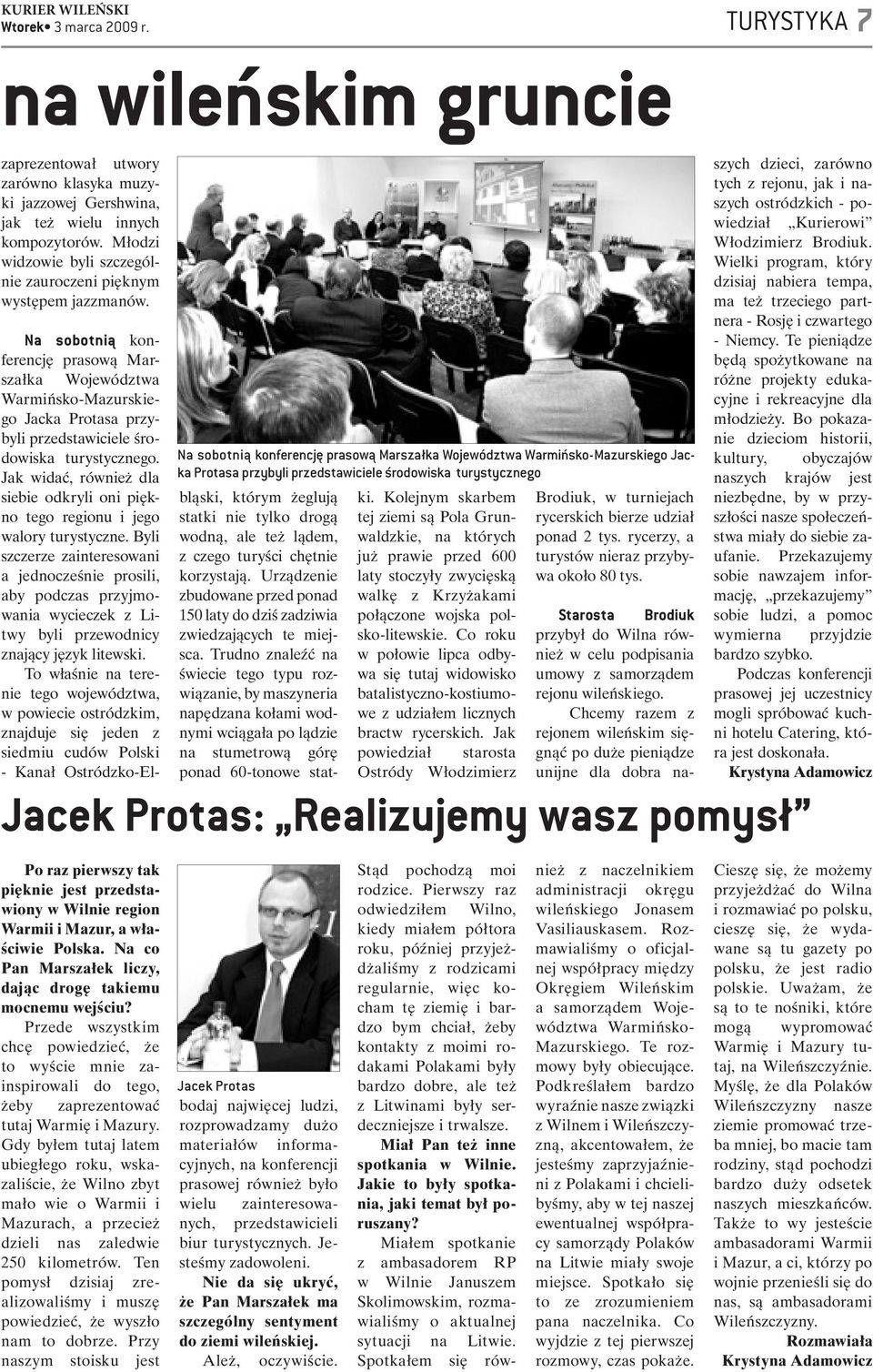 Na sobotnią konferencję prasową Marszałka Województwa Warmińsko-Mazurskiego Jacka Protasa przybyli przedstawiciele środowiska turystycznego Na sobotnią konferencję prasową Marszałka Województwa