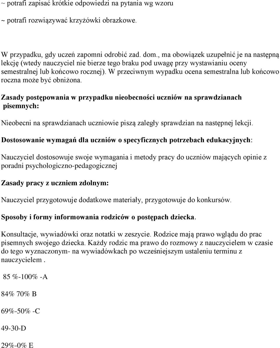 W przeciwnym wypadku ocena semestralna lub końcowo roczna może być obniżona.