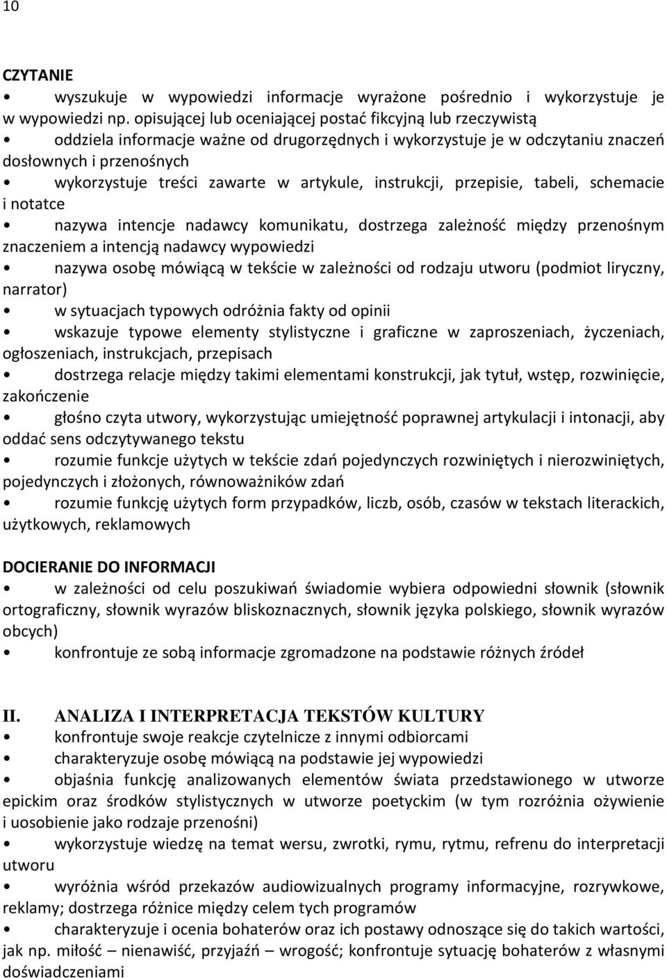 artykule, instrukcji, przepisie, tabeli, schemacie i notatce nazywa intencje nadawcy komunikatu, dostrzega zależność między przenośnym znaczeniem a intencją nadawcy wypowiedzi nazywa osobę mówiącą w