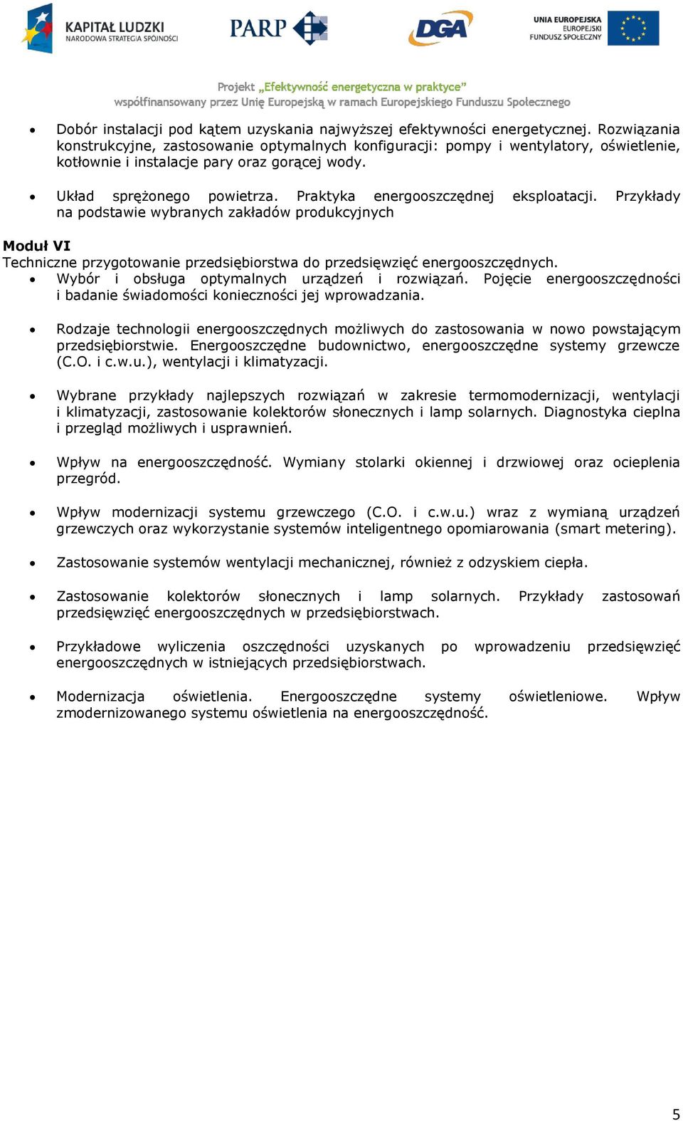 Praktyka energooszczędnej eksploatacji. Przykłady na podstawie wybranych zakładów produkcyjnych Moduł VI Techniczne przygotowanie przedsiębiorstwa do przedsięwzięć energooszczędnych.