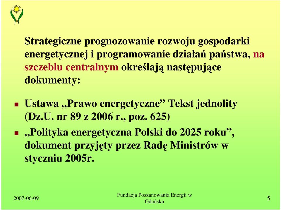 Prawo energetyczne Tekst jednolity (Dz.U. nr 89 z 2006 r., poz.