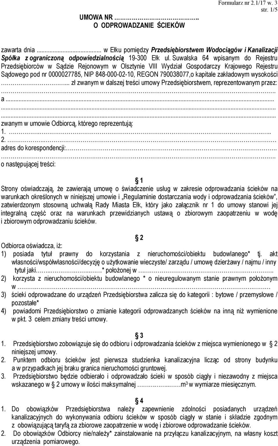 zakładowym wysokości... zł zwanym w dalszej treści umowy Przedsiębiorstwem, reprezentowanym przez:. a......... zwanym w umowie Odbiorcą, którego reprezentują: 1..... 2.. adres do korespondencji:.