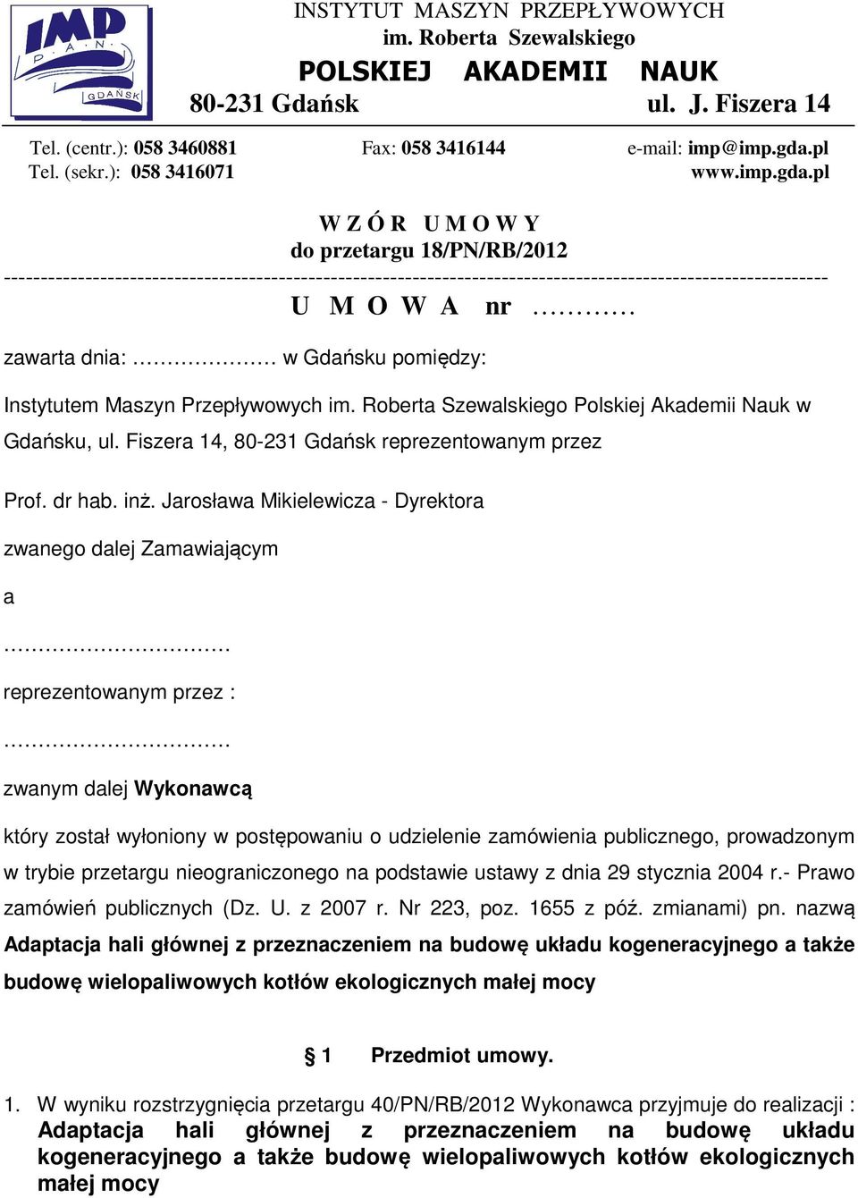 pl W Z Ó R U M O W Y do przetargu 18/PN/RB/2012 --------------------------------------------------------------------------------------------------------------- U M O W A nr zawarta dnia: w Gdańsku