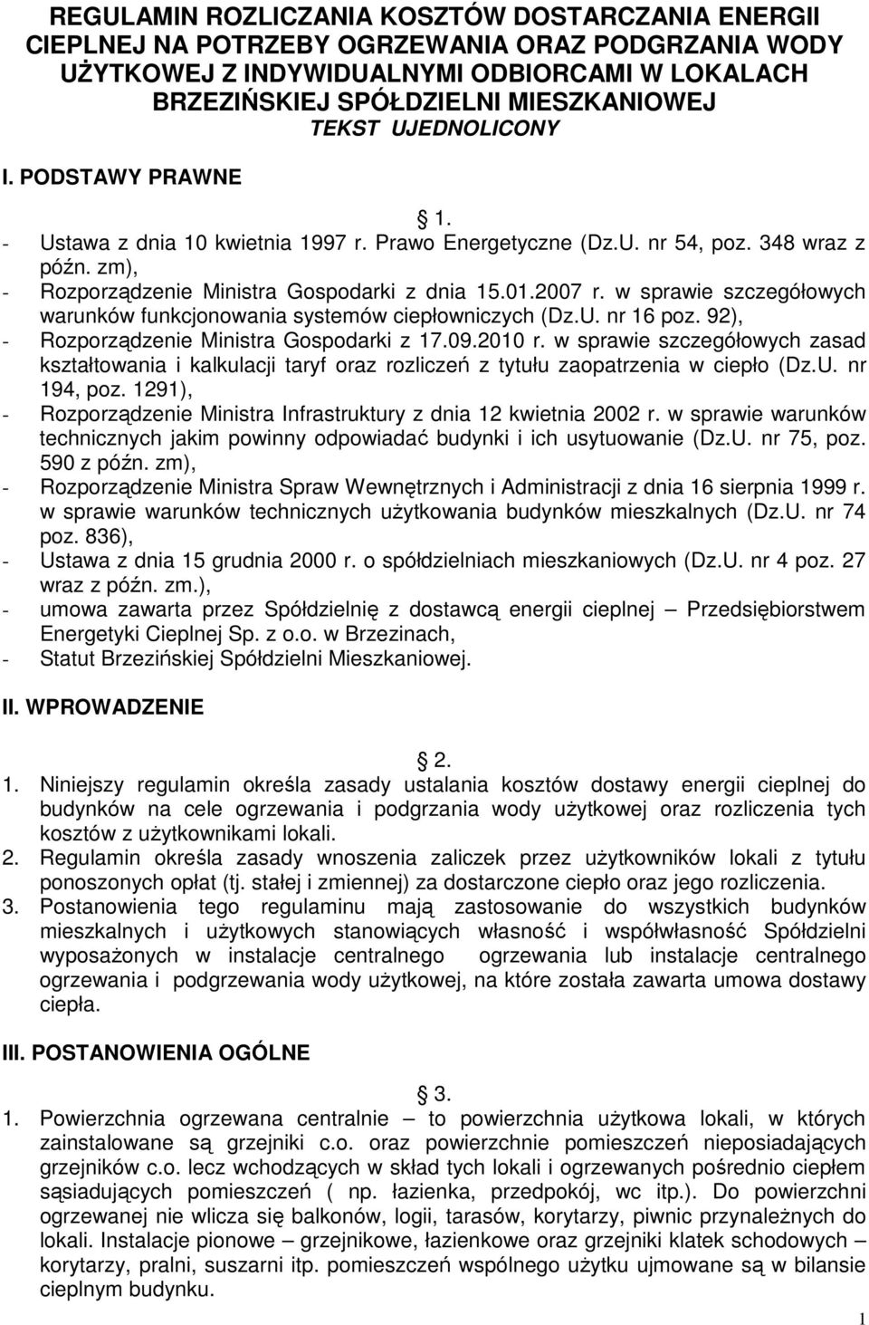 w sprawie szczegółowych warunków funkcjonowania systemów ciepłowniczych (Dz.U. nr 16 poz. 92), - Rozporządzenie Ministra Gospodarki z 17.09.2010 r.