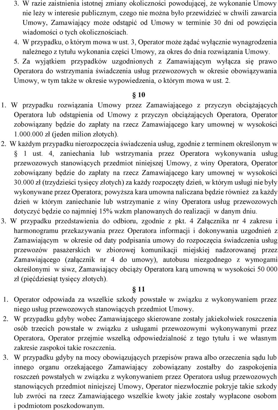 3, Operator może żądać wyłącznie wynagrodzenia należnego z tytułu wykonania części Umowy, za okres do dnia rozwiązania Umowy. 5.