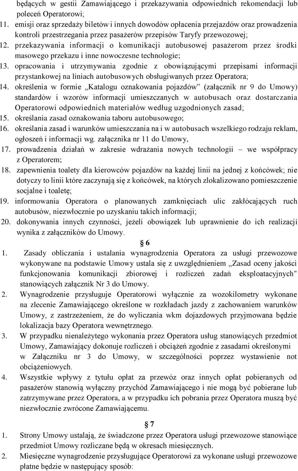 przekazywania informacji o komunikacji autobusowej pasażerom przez środki masowego przekazu i inne nowoczesne technologie; 13.