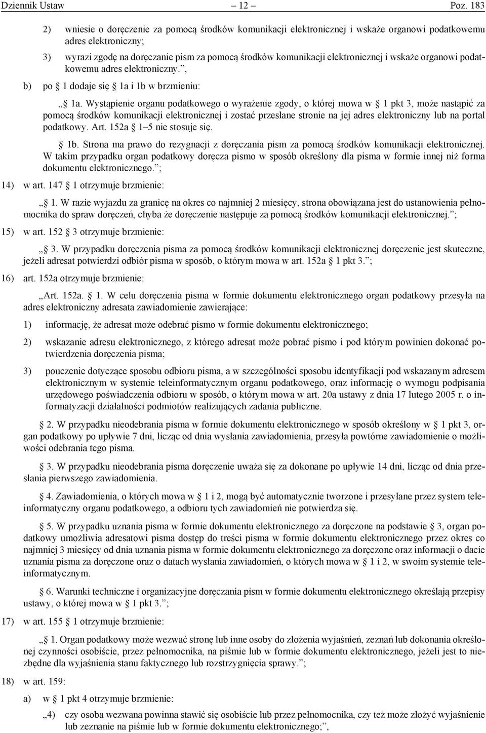 elektronicznej i wskaże organowi podatkowemu adres elektroniczny., b) po 1 dodaje się 1a i 1b w brzmieniu: 1a.