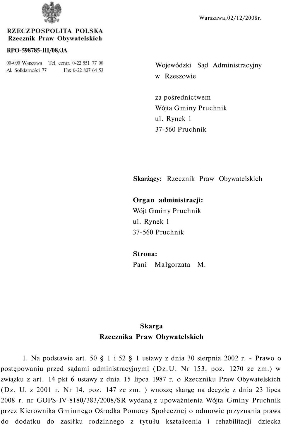 Na podstawie art. 50 1 i 52 1 ustawy z dnia 30 sierpnia 2002 r. - Prawo o postępowaniu przed sądami administracyjnymi (Dz.U. Nr 153, poz. 1270 ze zm.) w związku z art.