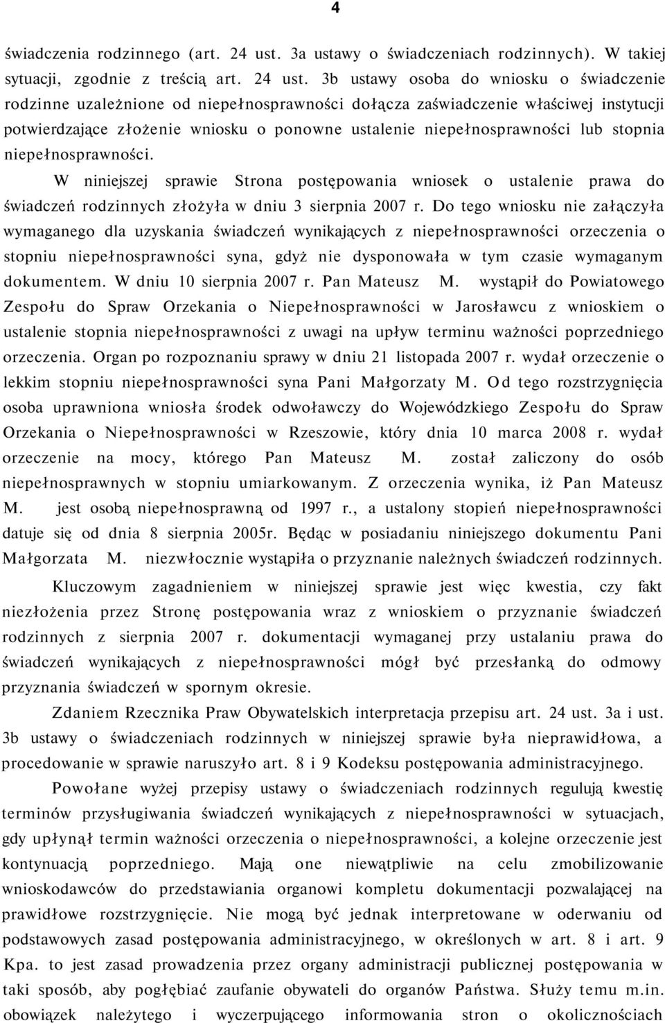 3b ustawy osoba do wniosku o świadczenie rodzinne uzależnione od niepełnosprawności dołącza zaświadczenie właściwej instytucji potwierdzające złożenie wniosku o ponowne ustalenie niepełnosprawności