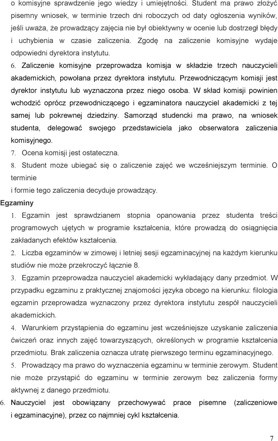 czasie zaliczenia. Zgodę na zaliczenie komisyjne wydaje odpowiedni dyrektora instytutu. 6.