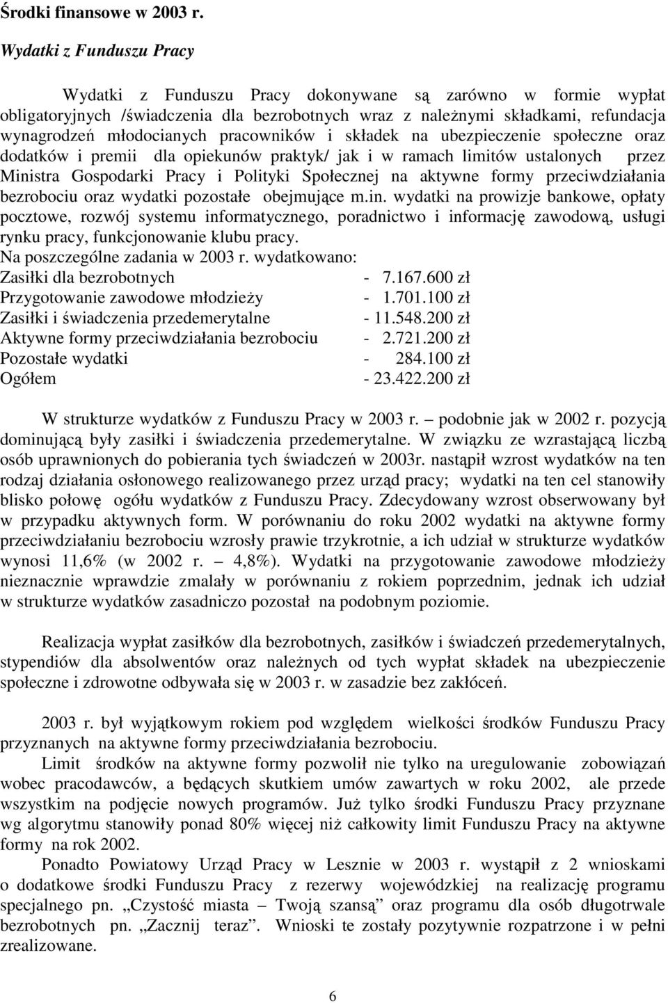 pracowników i składek na ubezpieczenie społeczne oraz dodatków i premii dla opiekunów praktyk/ jak i w ramach limitów ustalonych przez Ministra Gospodarki Pracy i Polityki Społecznej na aktywne formy