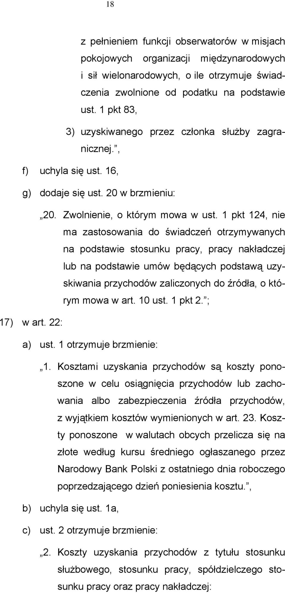 1 pkt 124, nie ma zastosowania do świadczeń otrzymywanych na podstawie stosunku pracy, pracy nakładczej lub na podstawie umów będących podstawą uzyskiwania przychodów zaliczonych do źródła, o którym