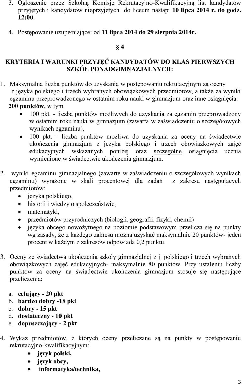 Maksymalna liczba punktów do uzyskania w postępowaniu rekrutacyjnym za oceny z języka polskiego i trzech wybranych obowiązkowych przedmiotów, a także za wyniki egzaminu przeprowadzonego w ostatnim