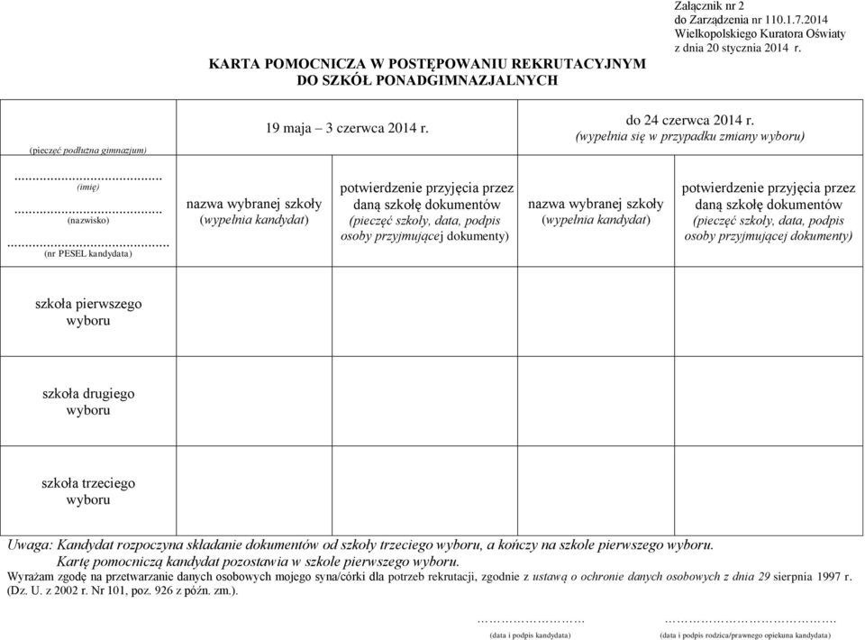 .. (nr PESEL kandydata) nazwa wybranej szkoły (wypełnia kandydat) potwierdzenie przyjęcia przez daną szkołę dokumentów (pieczęć szkoły, data, podpis osoby przyjmującej dokumenty) nazwa wybranej