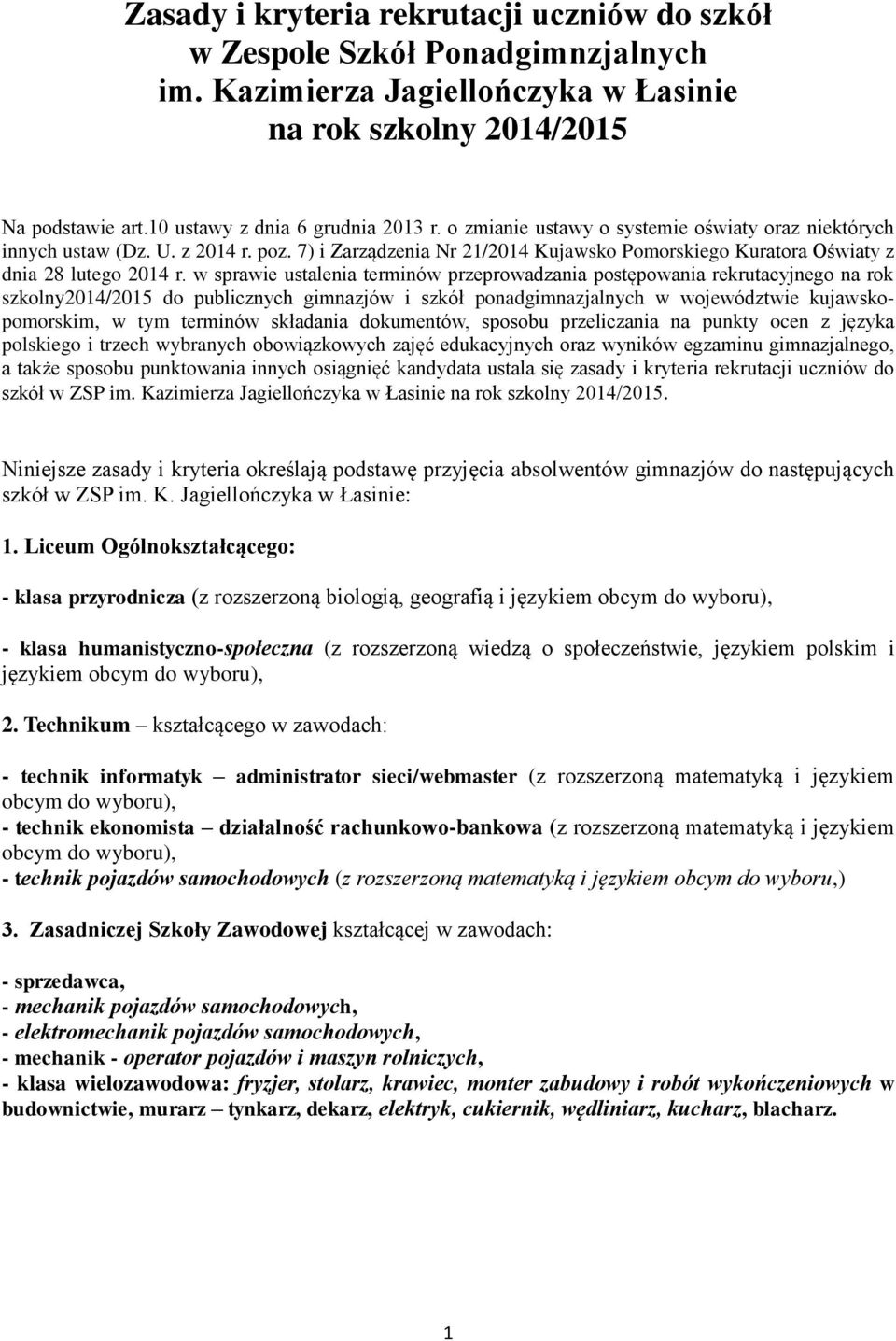 w sprawie ustalenia terminów przeprowadzania postępowania rekrutacyjnego na rok szkolny2014/2015 do publicznych gimnazjów i szkół ponadgimnazjalnych w województwie kujawskopomorskim, w tym terminów