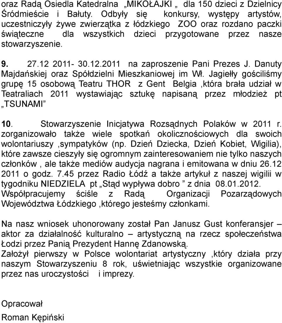 2011-30.12.2011 na zaproszenie Pani Prezes J. Danuty Majdańskiej oraz Spółdzielni Mieszkaniowej im Wł.