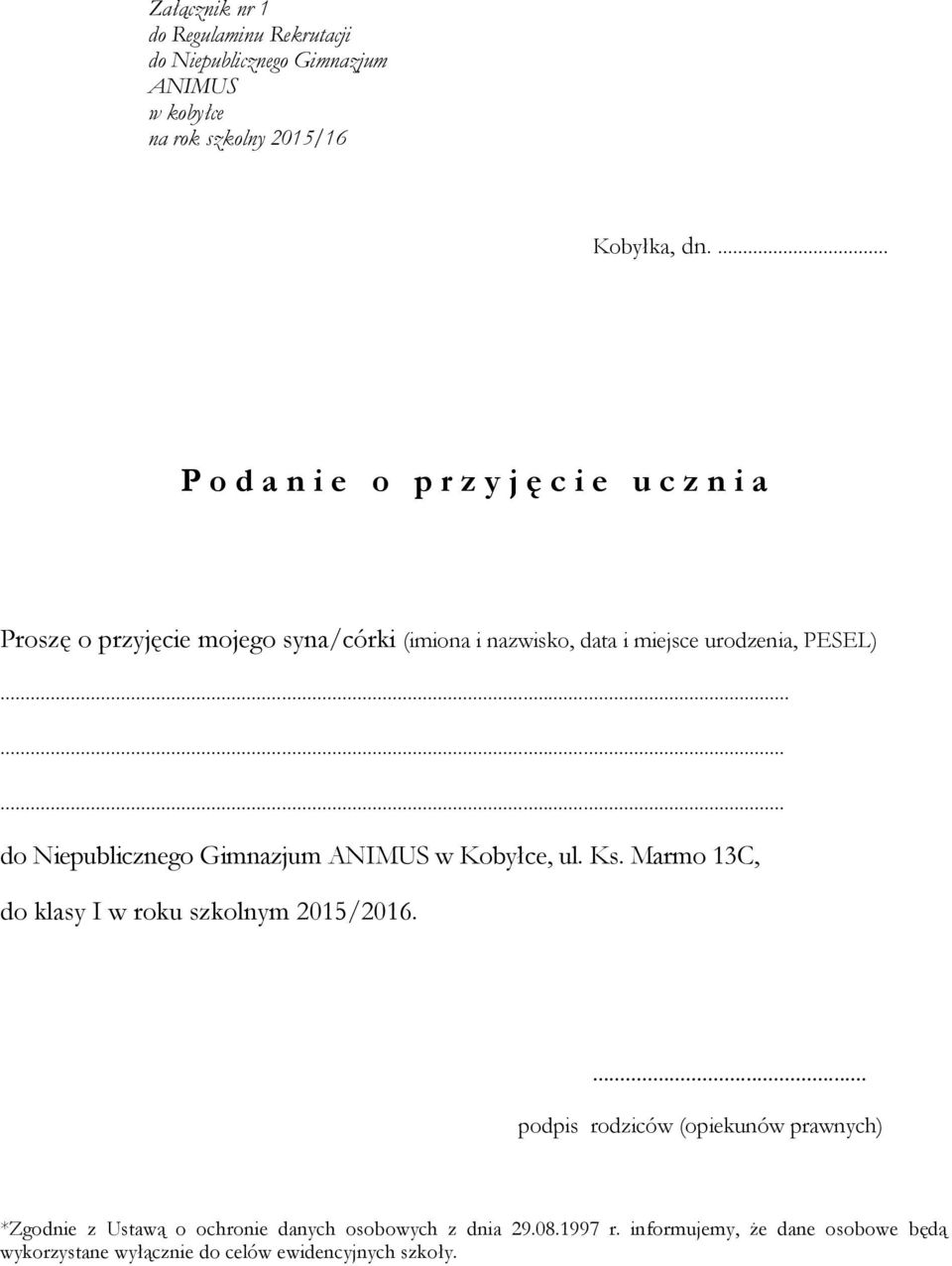 do Niepublicznego Gimnazjum ANIMUS w Kobyłce, ul. Ks. Marmo 13C, do klasy I w roku szkolnym 2015/2016.