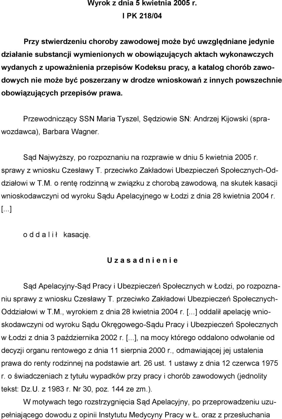 katalog chorób zawodowych nie może być poszerzany w drodze wnioskowań z innych powszechnie obowiązujących przepisów prawa.