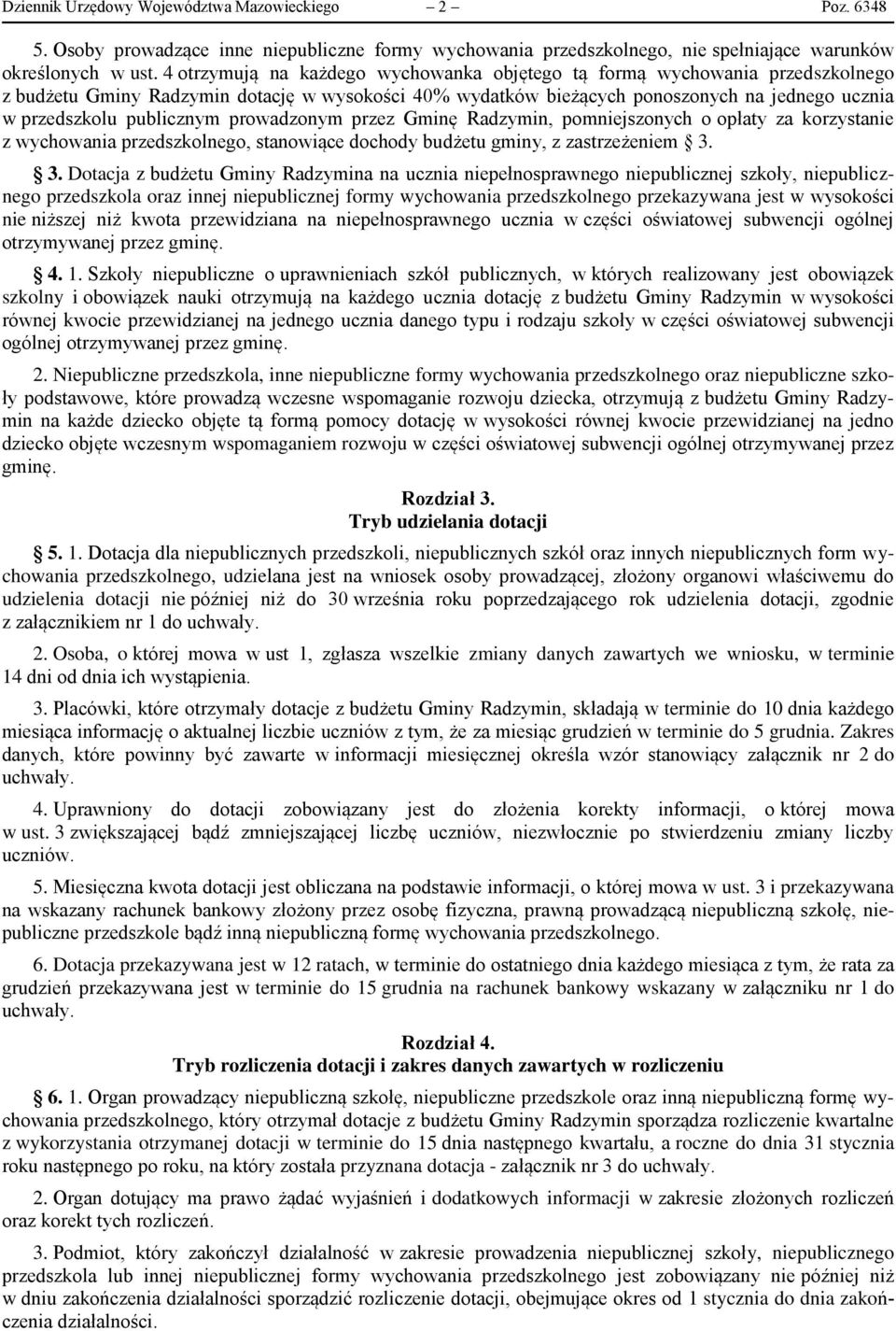 publicznym prowadzonym przez Gminę Radzymin, pomniejszonych o opłaty za korzystanie z wychowania przedszkolnego, stanowiące dochody budżetu gminy, z zastrzeżeniem 3.