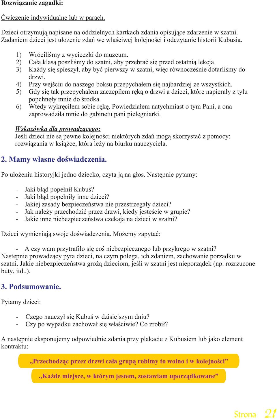 2) Ca³¹ klas¹ poszliœmy do szatni, aby przebraæ siê przed ostatni¹ lekcj¹. 3) Ka dy siê spieszy³, aby byæ pierwszy w szatni, wiêc równoczeœnie dotarliœmy do drzwi.