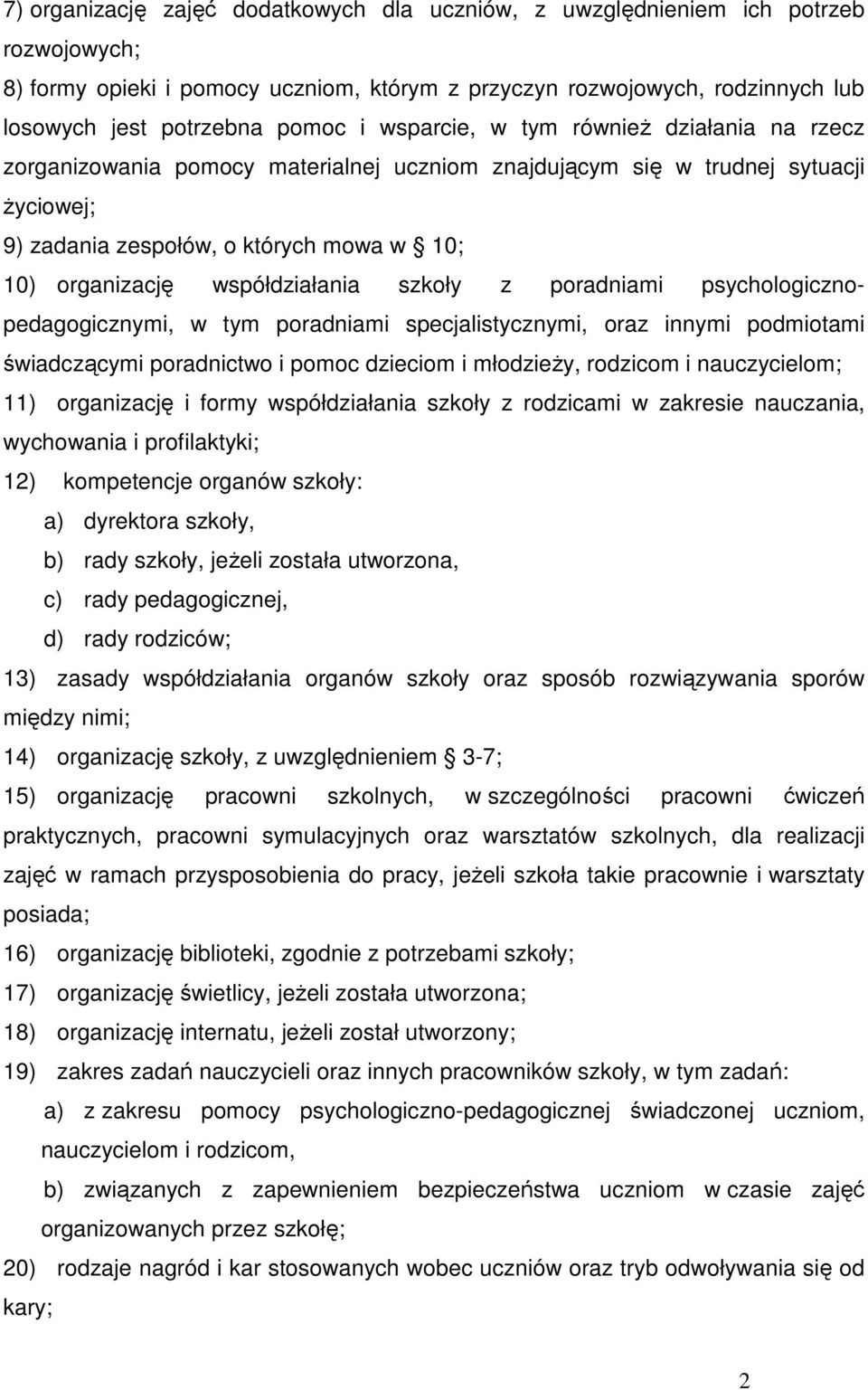 współdziałania szkoły z poradniami psychologicznopedagogicznymi, w tym poradniami specjalistycznymi, oraz innymi podmiotami świadczącymi poradnictwo i pomoc dzieciom i młodzieŝy, rodzicom i